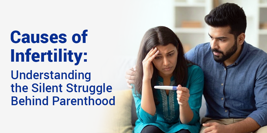 Causes of Infertility: Understanding the Silent Struggle Behind Parenthood